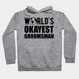 Groomsman - World's Okayes groomsmen Hoodie